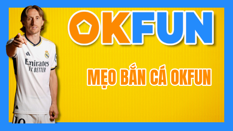 Mẹo Bắn Cá OKFUN: Bí kíp "bách phát bách trúng" – Nâng cao kỹ năng, rinh thưởng đầy túi!